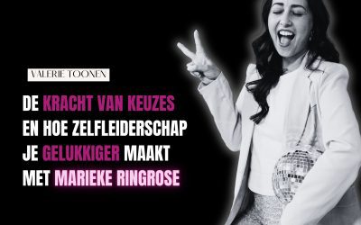 Nr 54: De kracht van keuzes en hoe zelfleiderschap je gelukkiger maakt met Marieke Ringrose